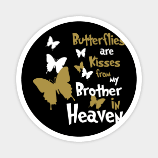 Butterflies Are Kisses From My Brother In Heaven Magnet
